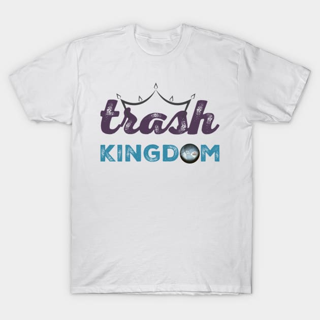 Trash Kingdom T-Shirt by QueenCityComedy